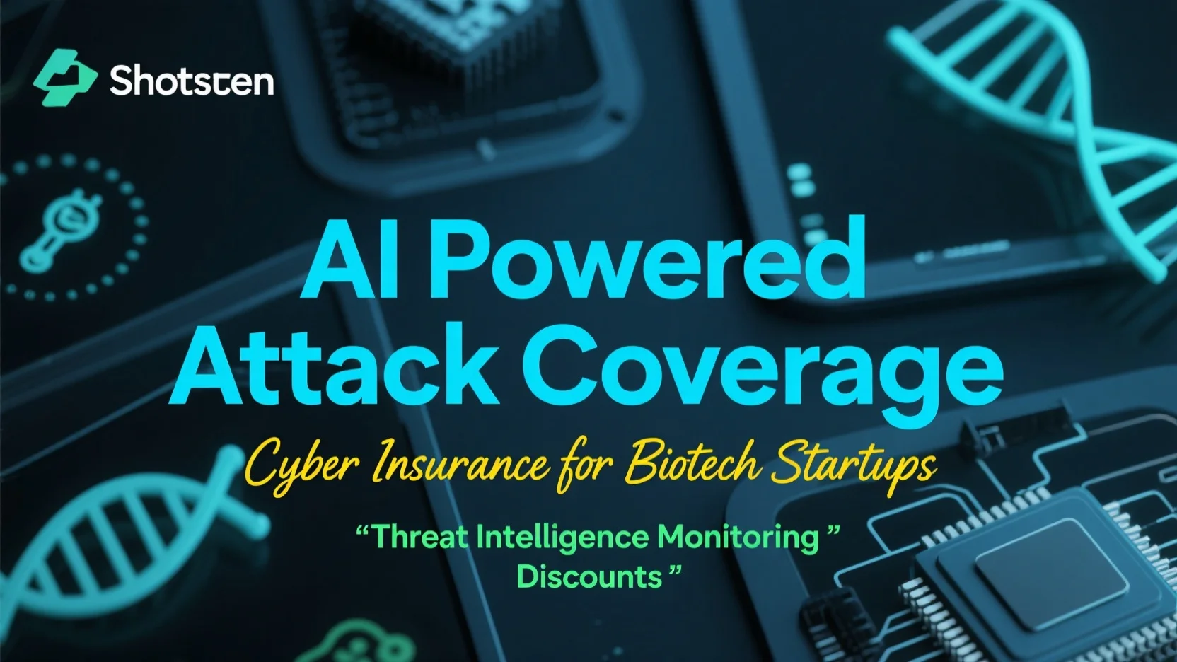 Cyber Insurance for Biotech Startups: AI – Powered Attack Coverage and Threat Intelligence Monitoring Discounts